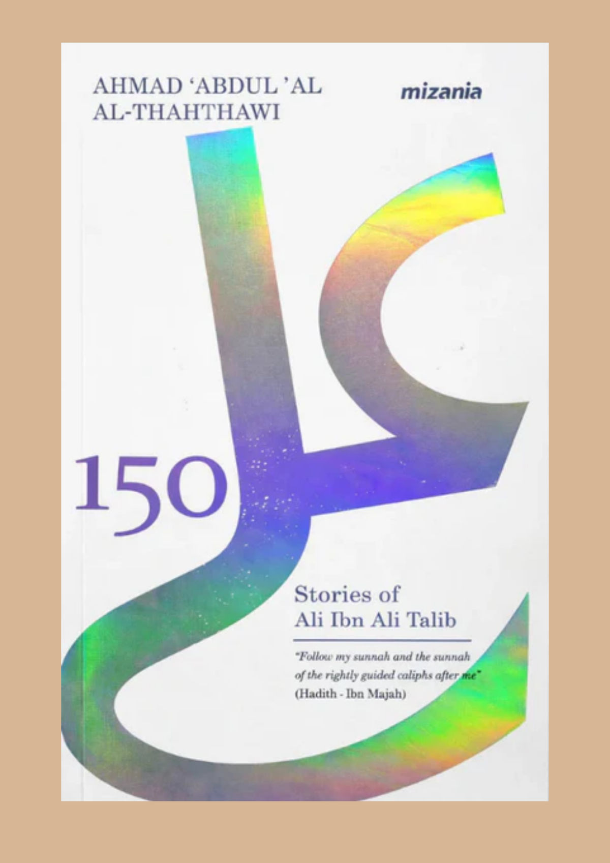 150 Stories of Ali ibn Abi Talib by Ahmad Abdul Al-Thahthawi