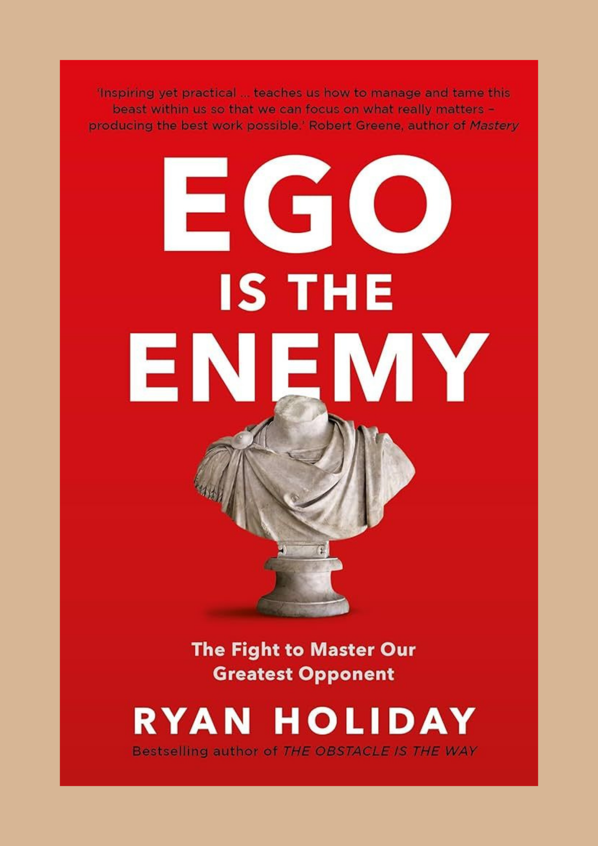 Ego is the Enemy - Ryan Holiday