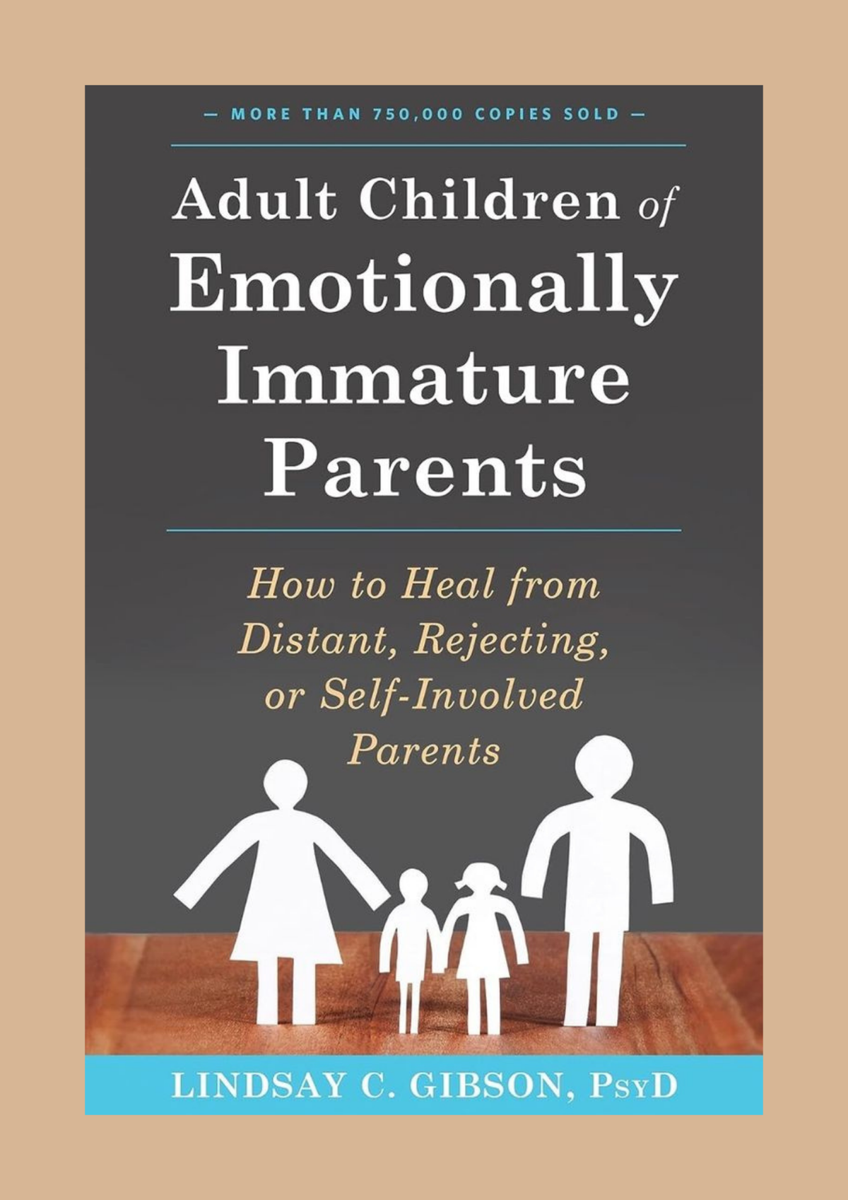 Adult Children of Emotionally Immature Parents by Lindsay C. Gibson