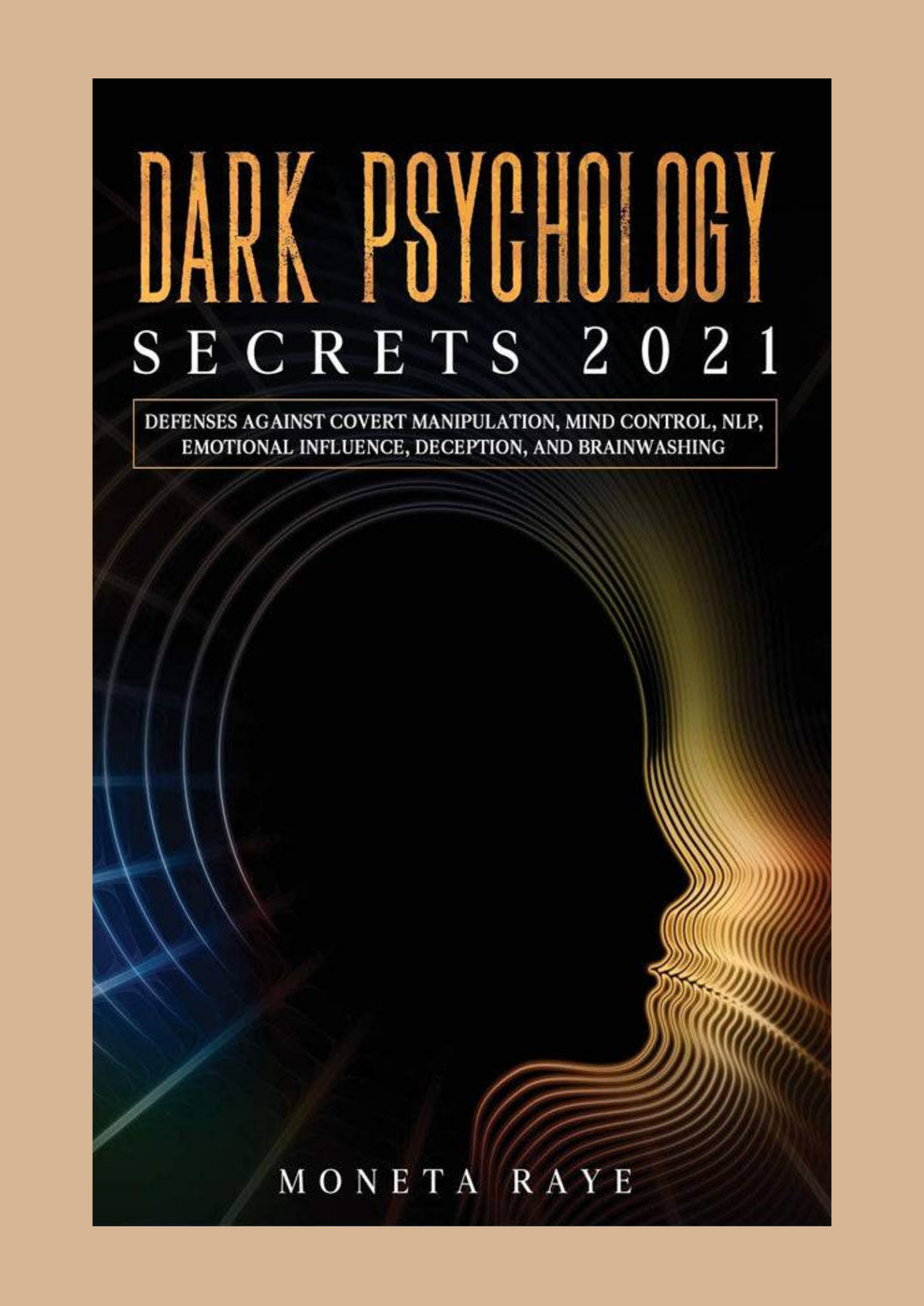 Dark Psychology Secrets 2021 by Moneta Raye