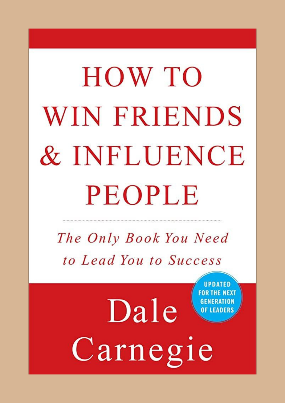 How to Win Friends and Influence People - Dale Carnegie