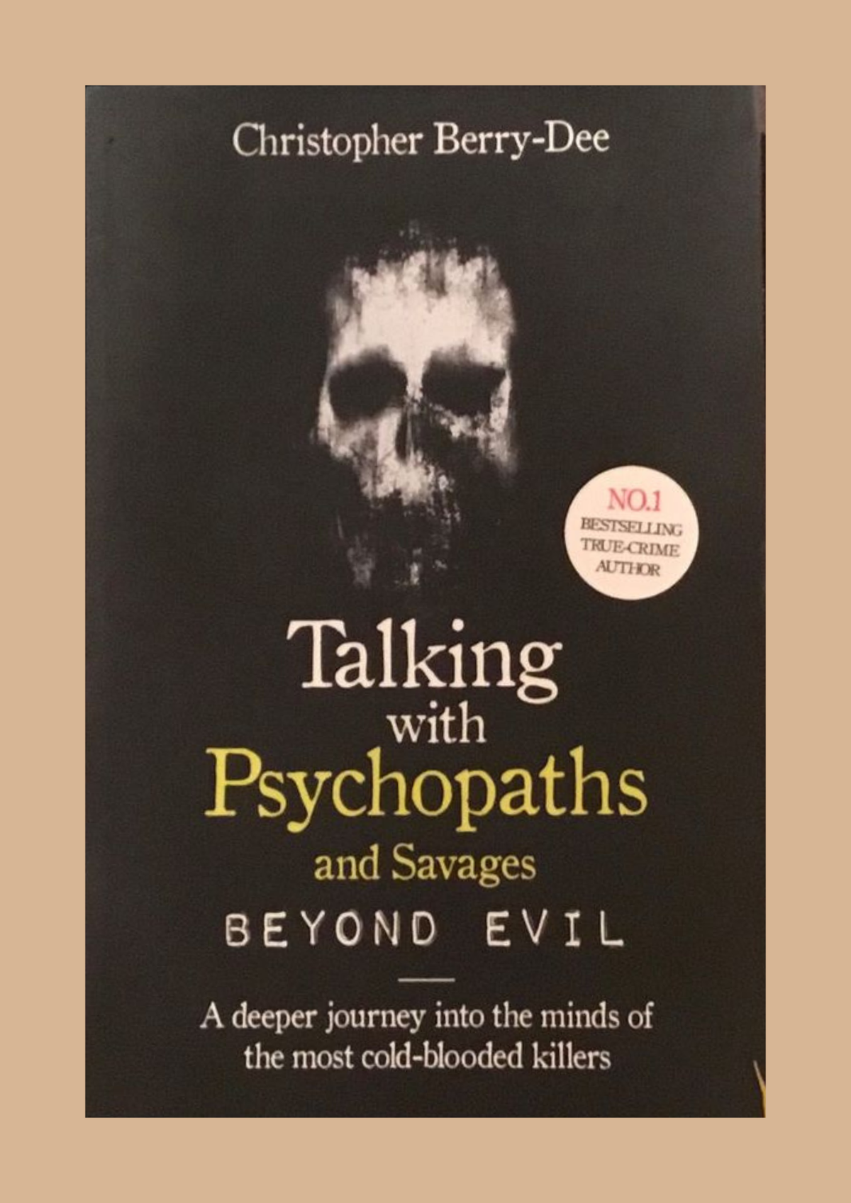Talking With Psychopaths and Savages: Beyond Evil — Christopher Berry-Dee