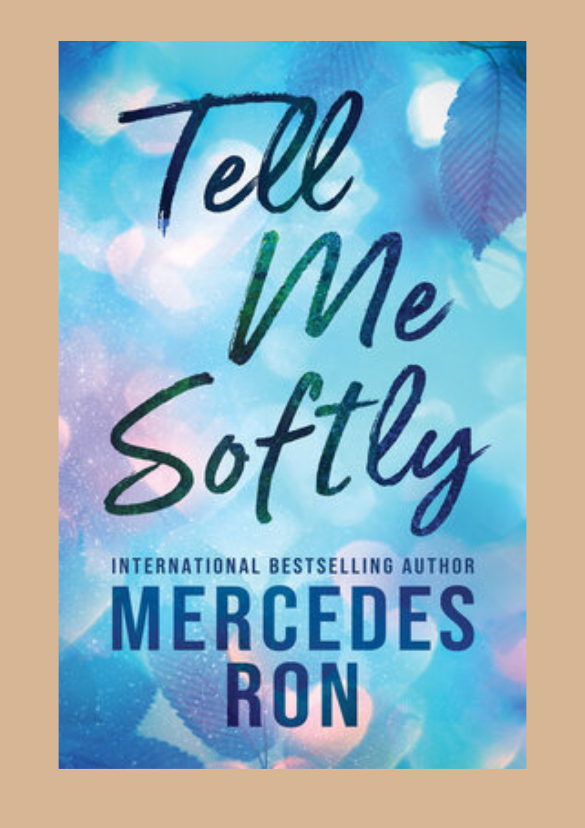 Tell Me Softenly by Mercedes Ron
