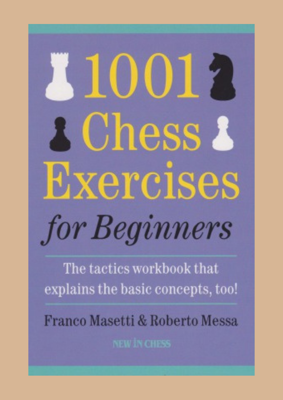 1001 Chess Exercises for Beginners by Franco Masetti and Roberto Messa