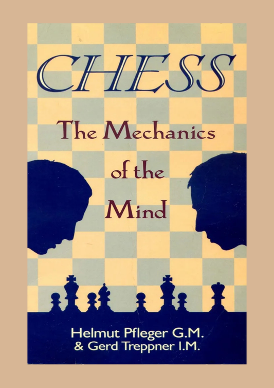 Chess: The Mechanics of the Mind by Helmut Pfleger and Gerd Treppner