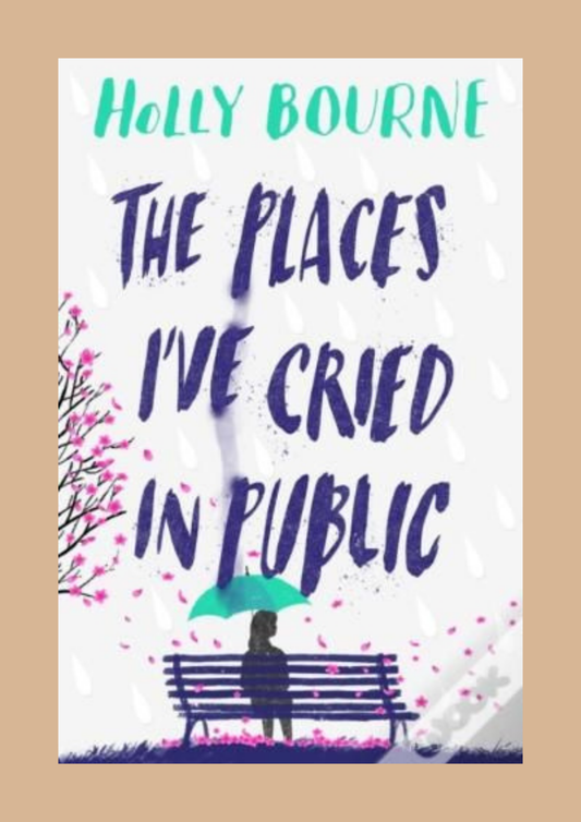 The Places I’ve Cried in Public By Holly Bourne