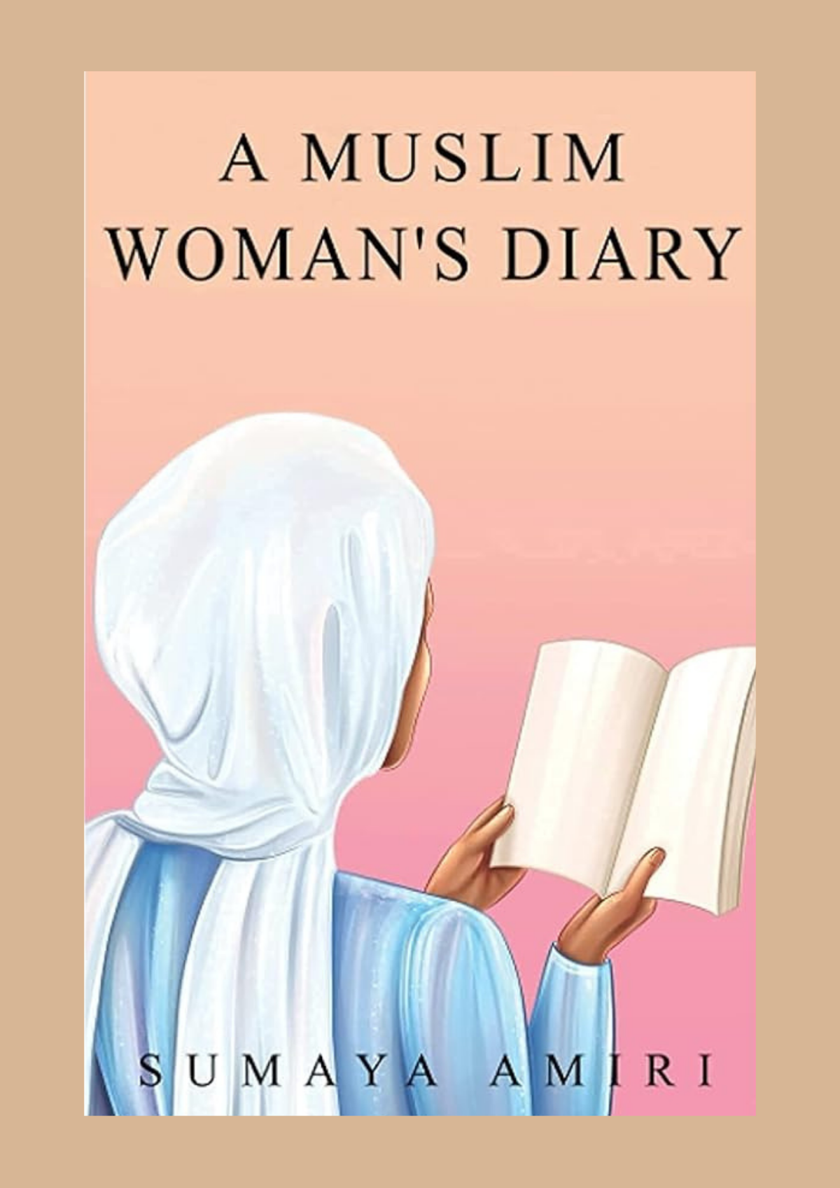 A Muslim Woman's Diary by Sumaya Amiri