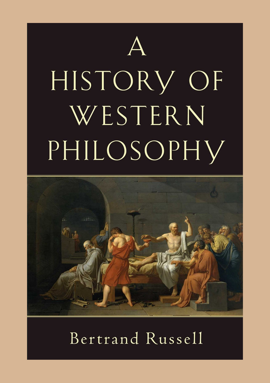 A History of Western Philosophy by Bertrand Russell