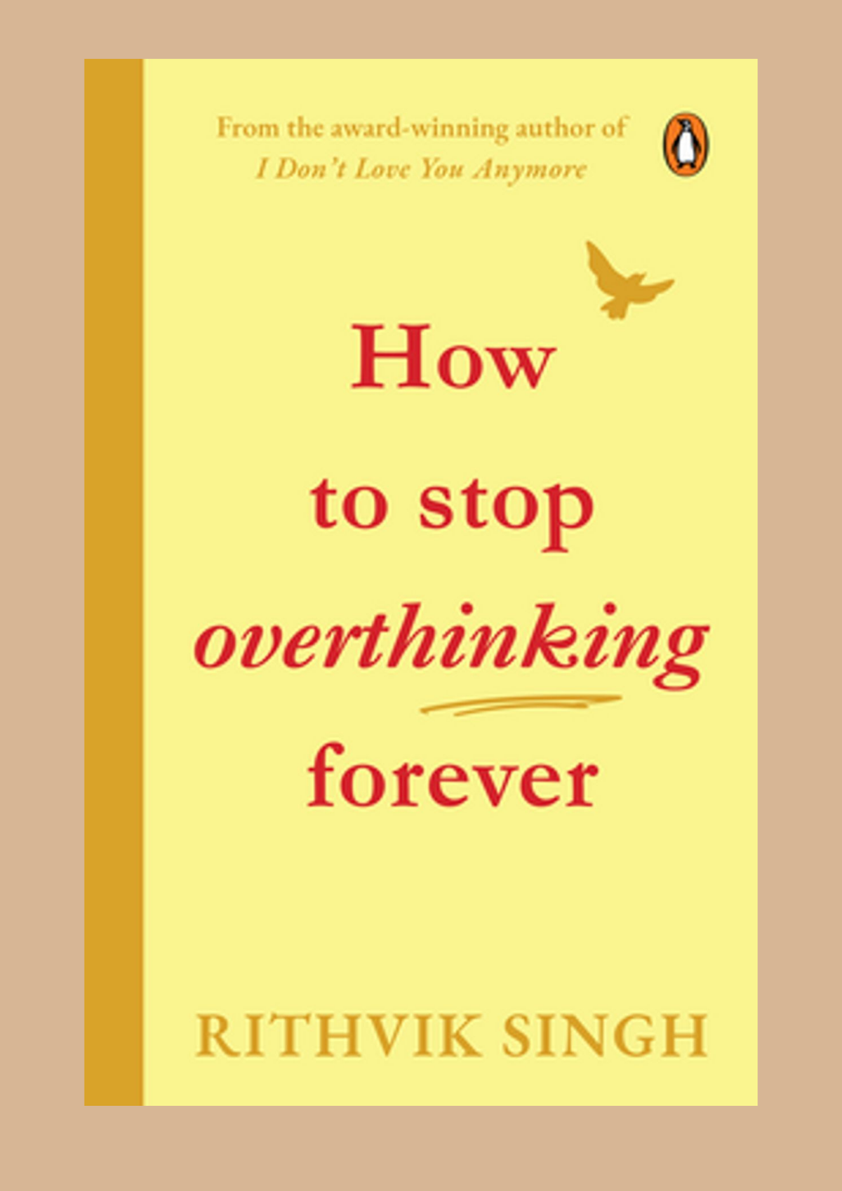 How to Stop Overthinking Forever by Rithvik Singh