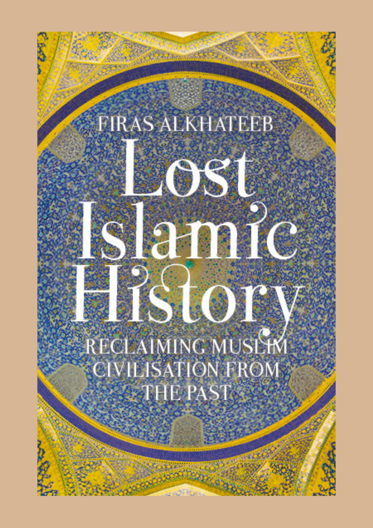 Lost Islamic History by Firas Alkhateeb