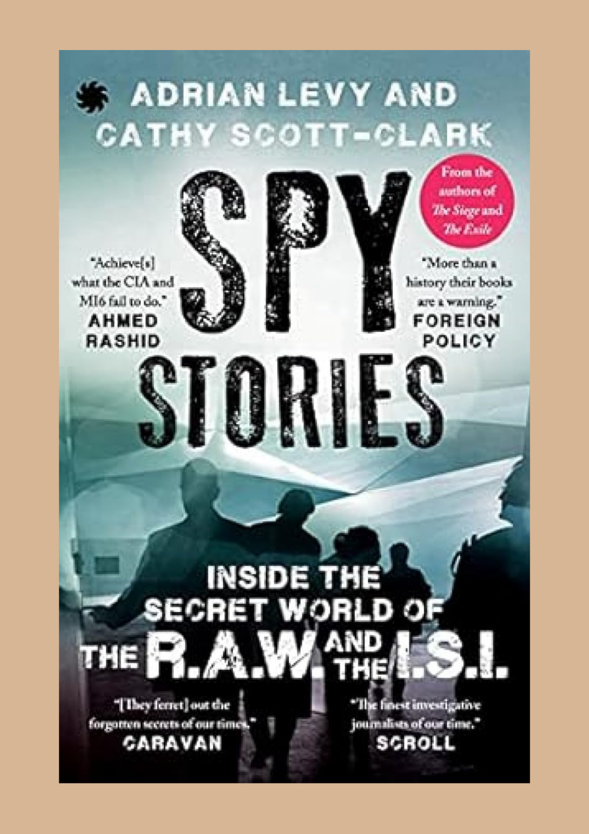 Spy Stories by Adrian Levy and Cathy Scott-Clark