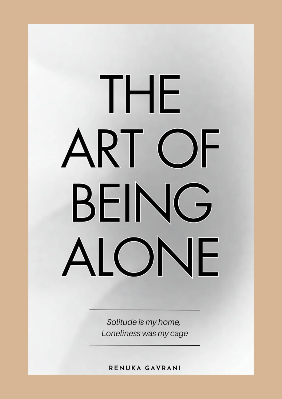 The Art of Being Alone by Renuka Gavrani