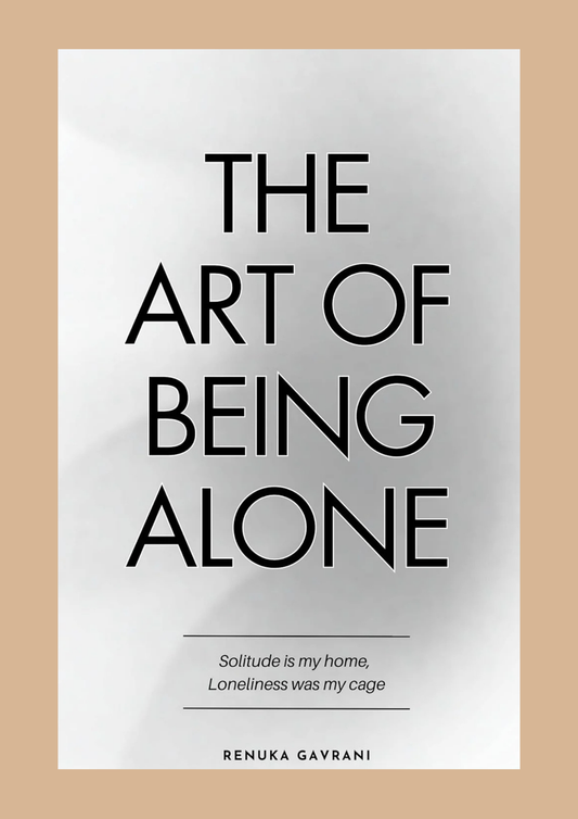 The Art of Being Alone by Renuka Gavrani