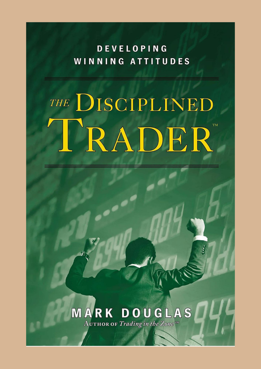 The Disciplined Trader by Mark Douglas