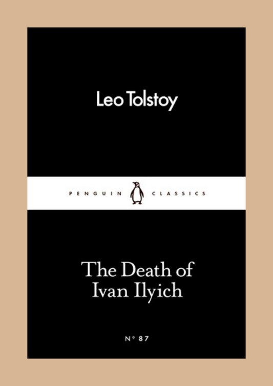 The Death of Ivan Ilyich by Leo Tolstoy