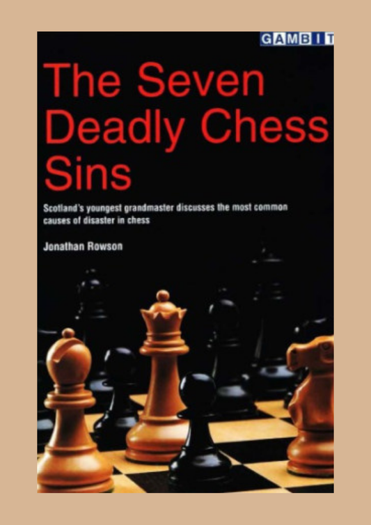 The Seven Deadly Chess Sins by Jonathan Rowson